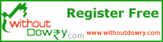 if you are searching for a new life partner to enter divine world of married life, Welcome to Withoutdowry.com promoted by Bitra Portals Pvt Ltd, trusted company since 1996. We are 100% safe, secure and genuine service provider. We preliminary investigated on every profile with our investigation team through our admin control panel and we will accept genuine profiles
